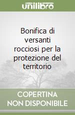 Bonifica di versanti rocciosi per la protezione del territorio libro