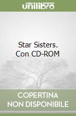 Star Sisters. Con CD-ROM libro