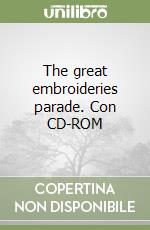 The great embroideries parade. Con CD-ROM libro