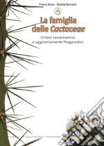 La famiglia delle cactaceae. Criteri tassonomici e aggiornamenti filogenetici libro