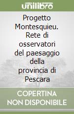 Progetto Montesquieu. Rete di osservatori del paesaggio della provincia di Pescara
