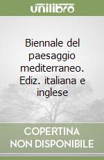 Biennale del paesaggio mediterraneo. Ediz. italiana e inglese