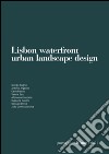 Lisbon waterfront. Urban landscape design. Laboratorio internazionale di laurea. Ediz. multilingue libro