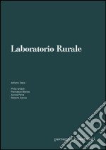 Laboratorio rurale. I dispositivi minimi dell'agro. Ediz. multilingue libro