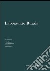 Laboratorio rurale. I dispositivi minimi dell'agro. Ediz. multilingue libro