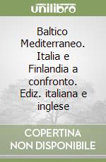 Baltico Mediterraneo. Italia e Finlandia a confronto. Ediz. italiana e inglese