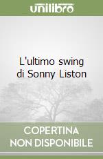 L'ultimo swing di Sonny Liston libro