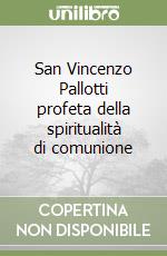 San Vincenzo Pallotti profeta della spiritualità di comunione