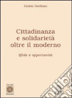 Cittadinanza e solidarietà. Oltre il moderno. Sfide e opportunità