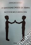 La questione è posta da tempo. Racconti di mondi anche nostri libro