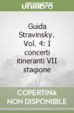 Guida Stravinsky. Vol. 4: I concerti itineranti VII stagione libro