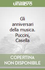 Gli anniversari della musica. Puccini, Casella libro