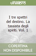 I tre spettri del destino. La tassista degli spiriti. Vol. 1 libro