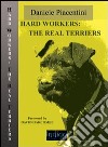 Hard workers: the real terriers libro di Piacentini Daniele