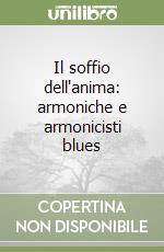 Il soffio dell'anima: armoniche e armonicisti blues