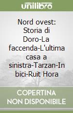 Nord ovest: Storia di Doro-La faccenda-L'ultima casa a sinistra-Tarzan-In bici-Ruit Hora