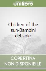 Children of the sun-Bambini del sole