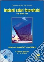 Impianti solari fotovoltaici a norme CEI. Con CD-ROM