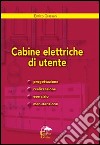 Cabine elettriche d'utente. Progettazione, realizzazione, esercizio e manutenzione libro