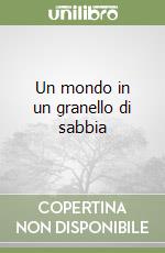 Un mondo in un granello di sabbia libro