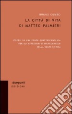 La città di vita di Matteo Palmieri. Ipotesi su una fonte quattrocentesca per gli affreschi di Michelangelo nella Volta Sistina