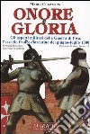 Onore e gloria. Gli aspetti militari della guerra di Pisa: l'assedio franco-fiorentino del giugno-luglio 1500 libro di Chiaverini Mario