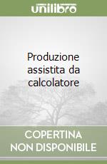 Produzione assistita da calcolatore libro