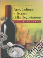 Arte, cultura e tecnica della degustazione. Per gli Ist. Tecnici agrari libro