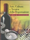 Arte; cultura e tecnica della degustazione. Per gli Ist. Tecnici agrari libro di Trapani Nicola