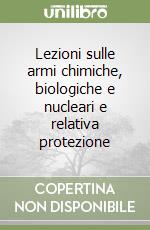 Lezioni sulle armi chimiche, biologiche e nucleari e relativa protezione