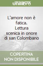 L'amore non è fatica. Lettura scenica in onore di san Colombano