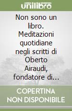 Non sono un libro. Meditazioni quotidiane negli scritti di Oberto Airaudi, fondatore di Damanhur libro