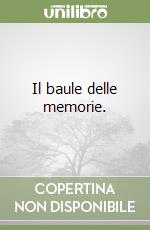 Il baule delle memorie. libro
