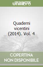 Quaderni vicentini (2014). Vol. 4 libro