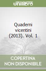 Quaderni vicentini (2013). Vol. 1 libro