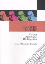 Leggere Kadare. Critica ricezione bibliografia