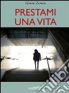 Prestami una vita libro