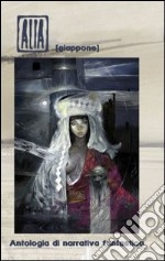 Alia (Giappone). Antologia di narrativa fantastica libro