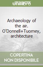 Archaeology of the air. O'Donnell+Tuomey, architecture