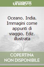 Oceano. India. Immagini come appunti di viaggio. Ediz. illustrata