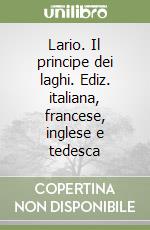 Lario. Il principe dei laghi. Ediz. italiana, francese, inglese e tedesca