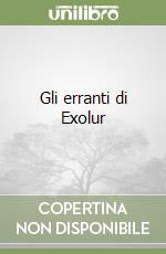 Gli erranti di Exolur libro