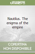 Nautilus. The enigma of the empire libro