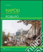 Napoli. Atlante della città storica. Posillipo. Ediz. illustrata libro