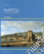 Napoli. Atlante della città storica «Chiaia». Ediz. illustrata libro