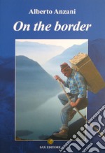 On the border. Ediz. inglese libro