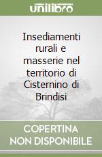 Insediamenti rurali e masserie nel territorio di Cisternino di Brindisi libro