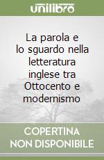 La parola e lo sguardo nella letteratura inglese tra Ottocento e modernismo