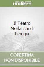 Il Teatro Morlacchi di Perugia libro