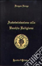 Autoiniziazione alla vecchia religione libro